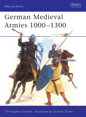 German Medieval Armies 1000 1300 by Christopher Gravett