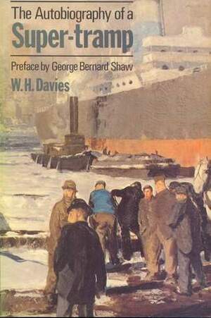 The Autobiography of a Super-Tramp by W.H. Davies