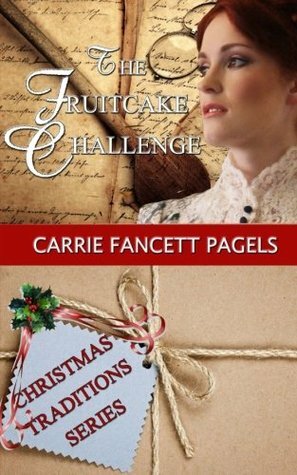 The Fruitcake Challenge by Carrie Fancett Pagels