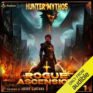Rogue Ascension: Book 1: A Progression LitRPG by Hunter Mythos