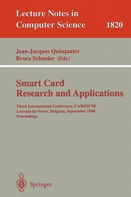 Smart Card. Research and Applications: Third International Conference, Cardis'98 Louvain-La-Neuve, Belgium, September 14-16, 1998 Proceedings by 