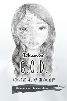 Discover G.O.D. God's Original Design for Youth: No Longer a Slave to Labels of Man by God Jesus, Sheri Ray Yates, Adam Swiger