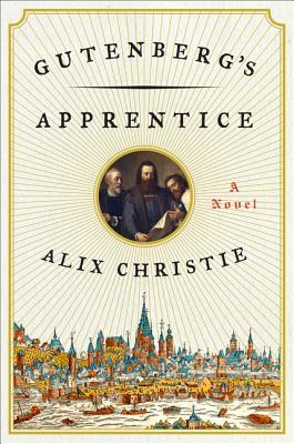 Gutenberg's Apprentice by Alix Christie