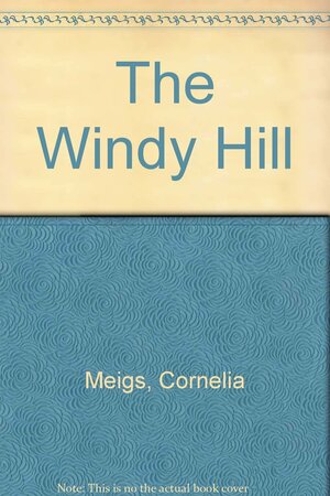 The Windy Hill by Cornelia Meigs