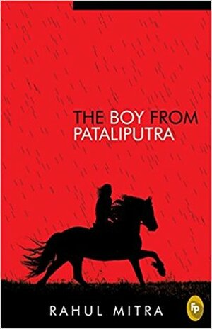 The Boy from Pataliputra by Rahul Mitra