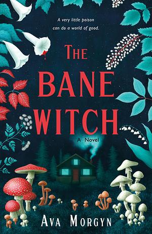 The Bane Witch: A Novel by Ava Morgyn