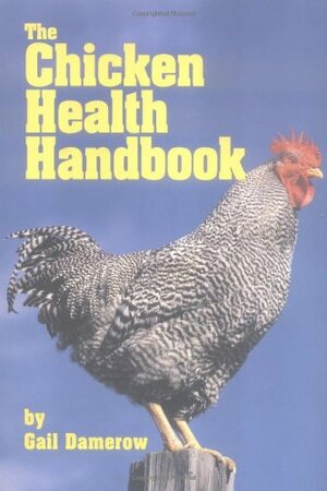 The Chicken Health Handbook by Gail Damerow