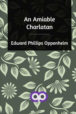 An Amiable Charlatan by Edward Phillips Oppenheim