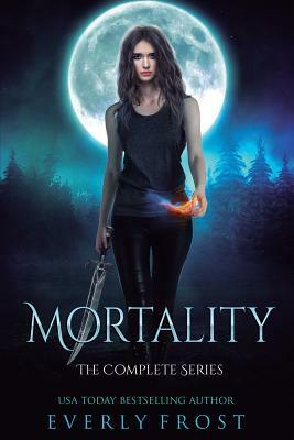 Mortality: The Complete Series by Everly Frost