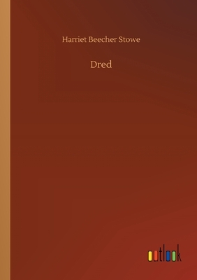 Dred by Harriet Beecher Stowe