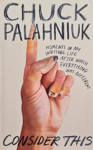 Consider This by Chuck Palahniuk
