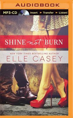 Shine Not Burn by Elle Casey