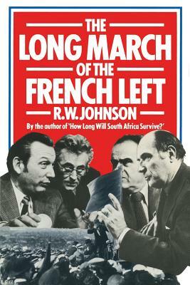 The Long March of the French Left by R. W. Johnson