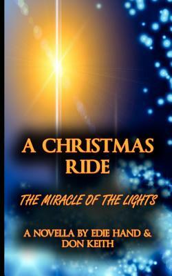 A Christmas Ride: Miracle of the Lights by Edie Hand, Don Keith