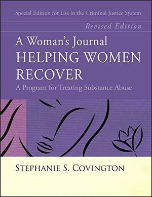 A Woman's Journal: Helping Women Recover - Special Edition for Use in the Criminal Justice System, Revised Edition by Stephanie S. Covington