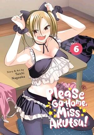 Please Go Home, Akutsu-San! Vol. 6 by Taichi Nagaoka