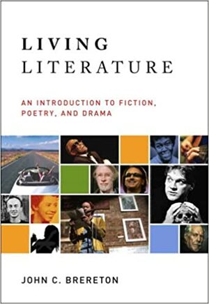 Living Literature: An Introduction to Fiction, Poetry, Drama by John Brereton