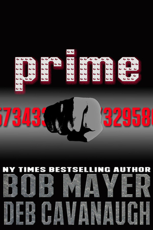 Prime by Bob Mayer, Deb Cavanaugh