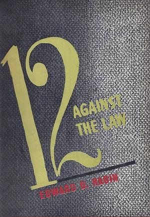 Twelve Against the Law by Edward D. Radin