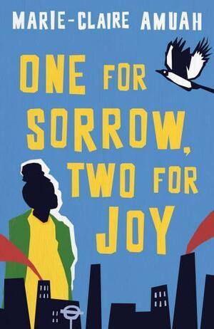 One for Sorrow, Two for Joy by Marie-Claire Amuah