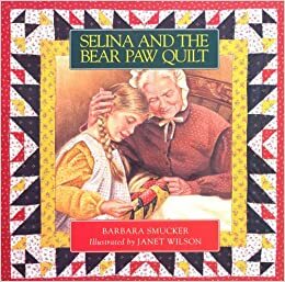 Selina and the Bear Paw Quilt by Barbara Smucker