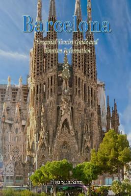 Barcelona Essential Tourist Guide and Tourism Information by Elisabeth Sanz