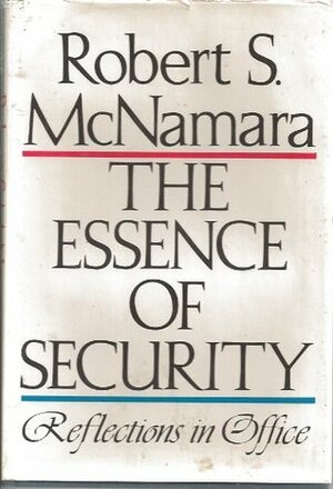 The Essence Of Security: Reflections In Office by Robert S. McNamara