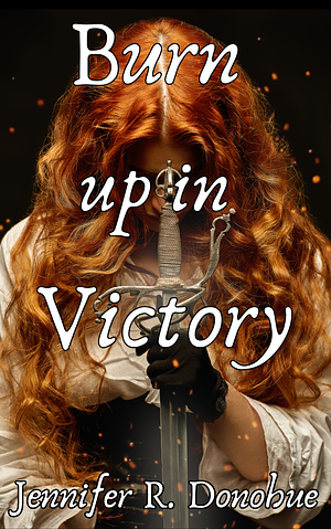 Burn Up in Victory by Jennifer R. Donohue