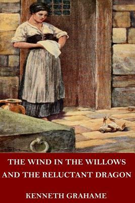 The Wind in the Willows and The Reluctant Dragon by Kenneth Grahame