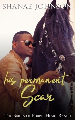 His Permanent Scar by Shanae Johnson