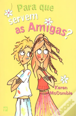 Para que Servem as Amigas?  by Karen McCombie