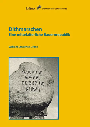 Dithmarschen: Eine mittelalterliche Bauernrepublik by William L. Urban