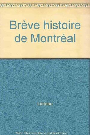 Brève histoire de Montréal by Paul-André Linteau