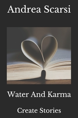 Water And Karma: Create Stories by Andrea Scarsi