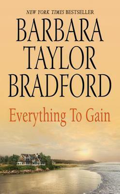 Everything to Gain by Barbara Taylor Bradford