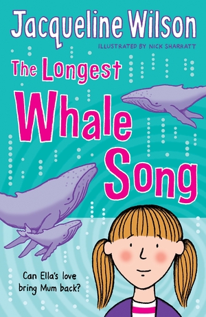 The Longest Whale Song by Jacqueline Wilson, Nick Sharratt