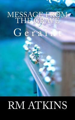 Message from the Grave: Geraint by R. M. Atkins