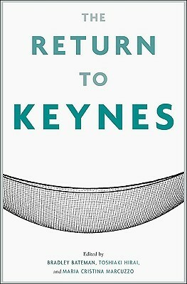 The Return to Keynes by Toshiaki Hirai, Bradley W. Bateman, Maria Cristina Marcuzzo
