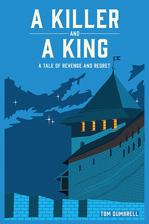 A Killer and a King by Tom Dumbrell