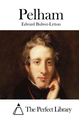 Pelham by Edward Bulwer Lytton Lytton