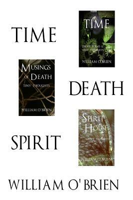Time, Death, Spirit: Tiny Thoughts - Vol 4-6: A collection of tiny thoughts to contemplate - spiritual philosophy by William O'Brien