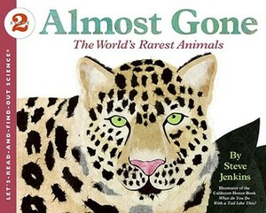 Almost Gone: The World's Rarest Animals by Steve Jenkins
