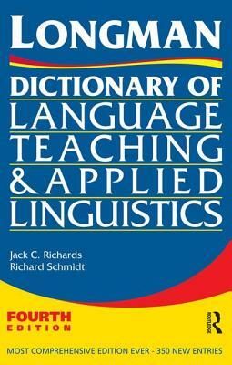 Longman Dictionary of Language Teaching and Applied Linguistics by Richard W. Schmidt, Jack C. Richards