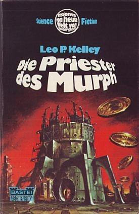 Die Priester des Murph: Science-fiction-Roman by Leo P. Kelley