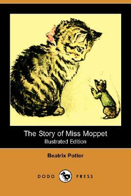 The Story of Miss Moppet (Illustrated Edition) (Dodo Press) by Beatrix Potter