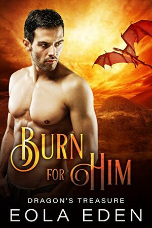 Burn for Him by Eola Eden