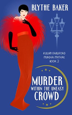 Murder Within the Uneasy Crowd by Blythe Baker