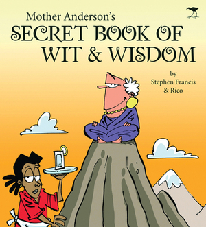 Mother Anderson's Secret Book of Wit & Wisdom by Stephen Francis