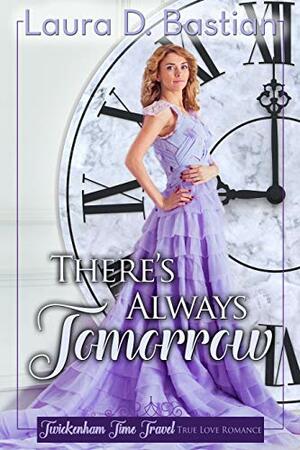 There's Always Tomorrow by Laura D. Bastian