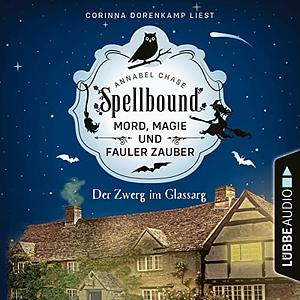 Spellbound - Folge 03: Der Zwerg im Glassarg by Annabel Chase